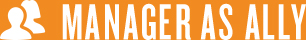 Manager As Ally - Conversation 1